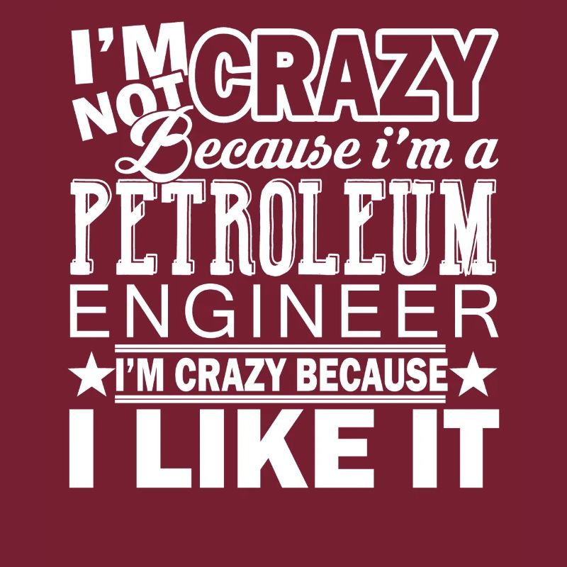 Petroleum Engineer Crazy Petroleum Engineer