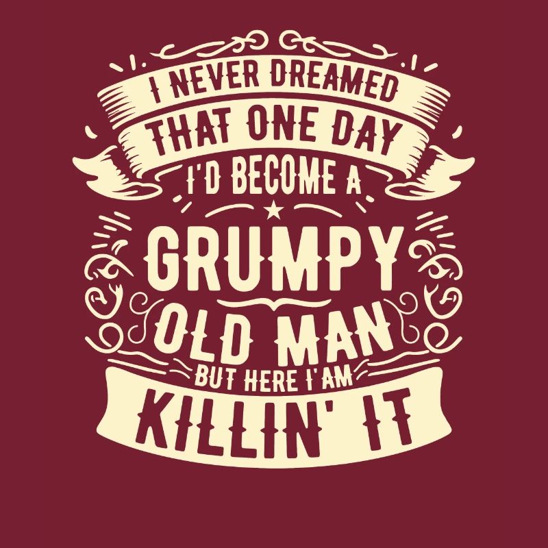 Opa Großvater Ruhestand Become A Grumpy Old Man
