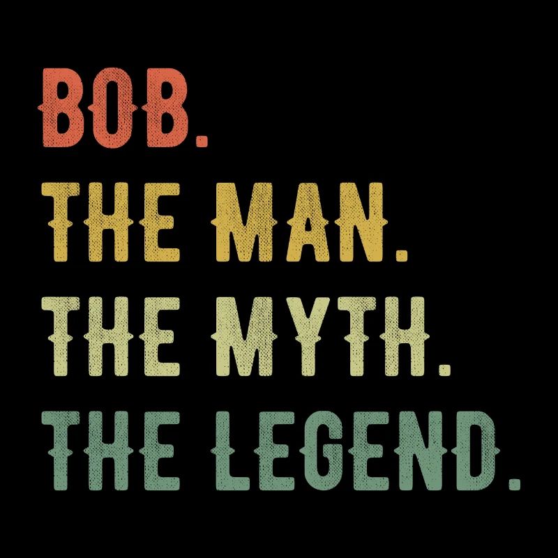Robert Bob First Name Short Form Man Myth Legend
