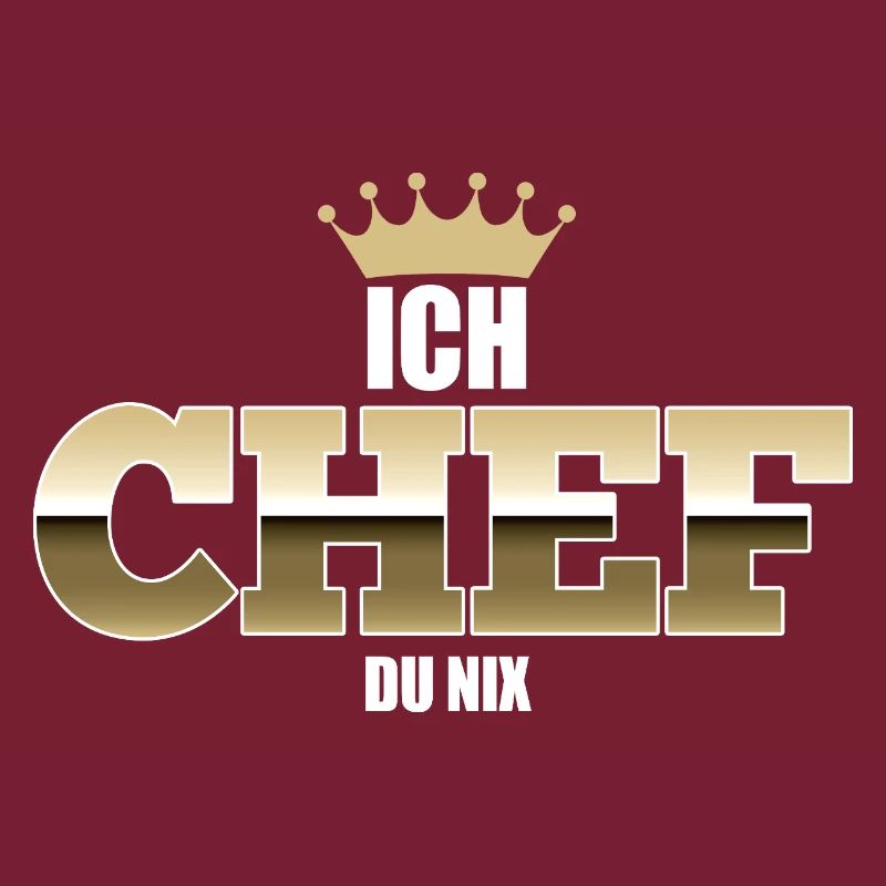 Ich Chef - du nix - Bester Chef Sprüche