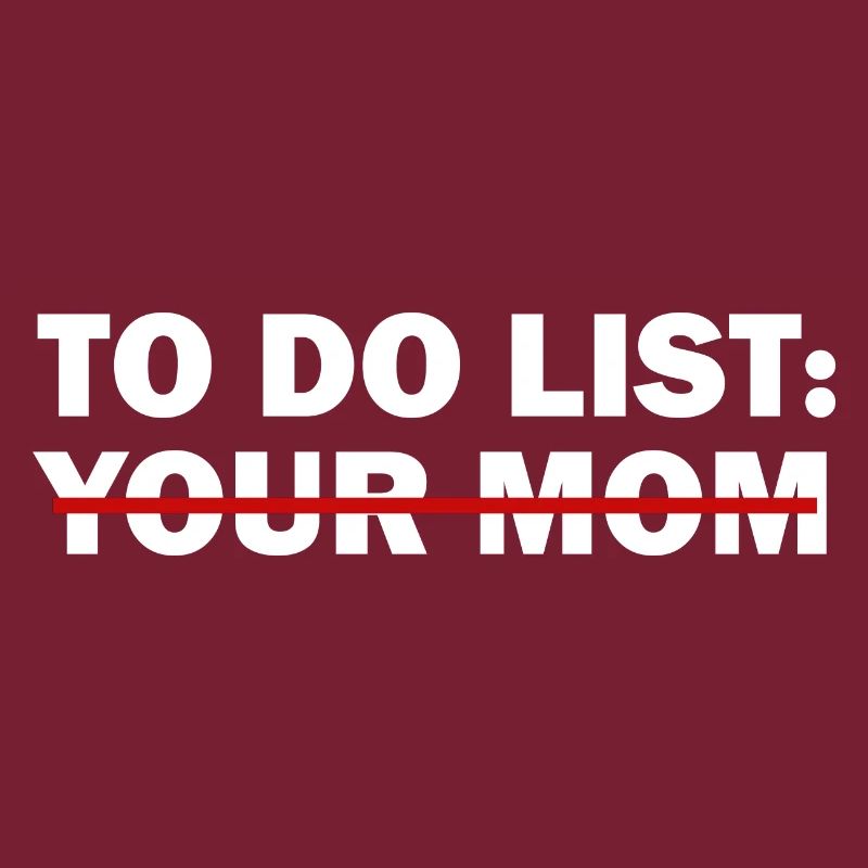To-Do-Liste deiner Mutter - Lustiger Trash-Talk