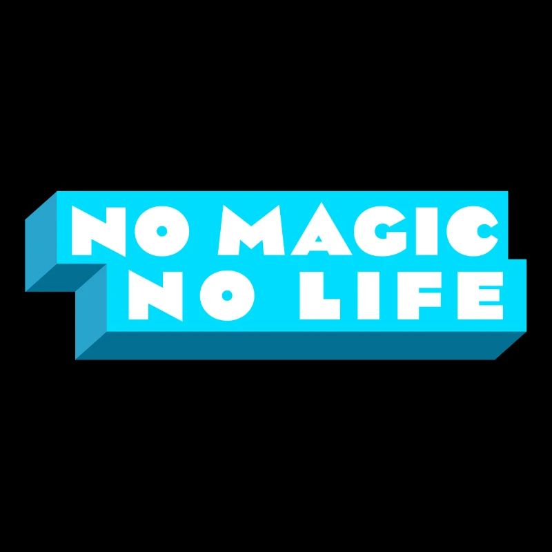 No Magic No Life