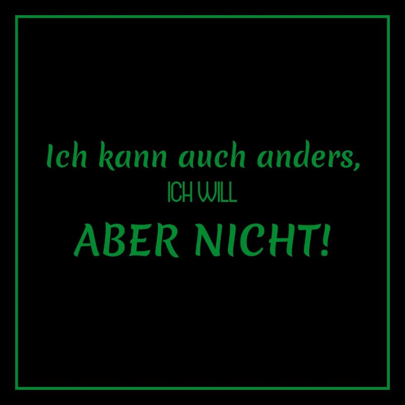 witzige sprüche - ich kann auch anders