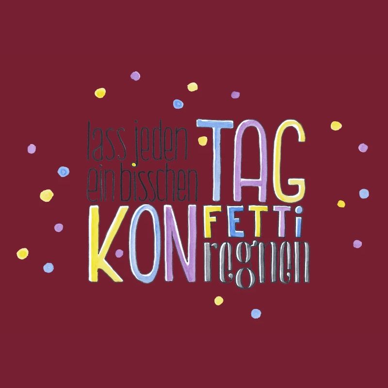 Lass jeden Tag ein bisschen Konfetti regnen