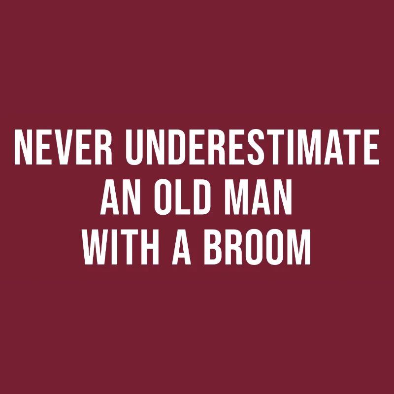 Never Underestimate An Old Man With A Broom