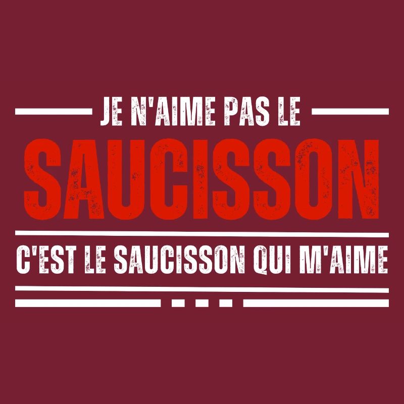 Je N'Aime Pas Le Saucisson C'est