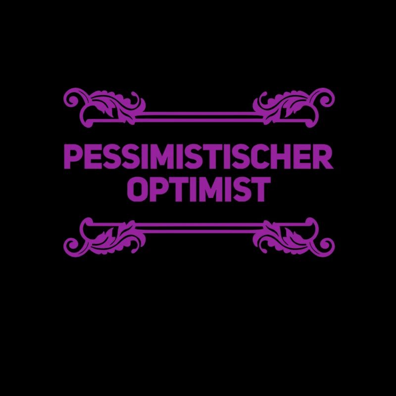 vor dir steht ein realistischer Optimist