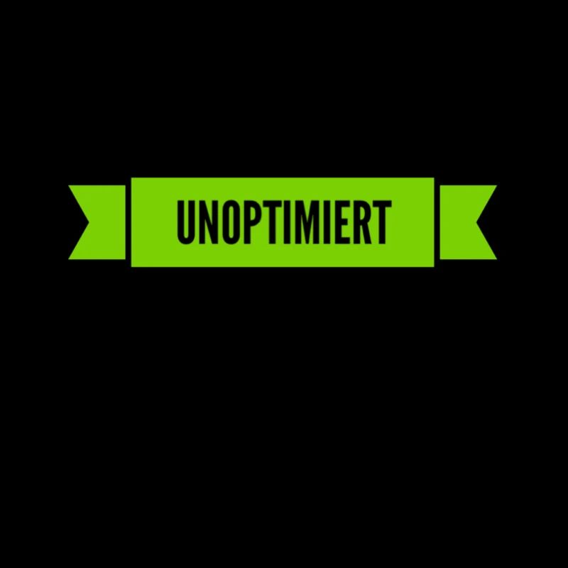 ich bin unoptimiert