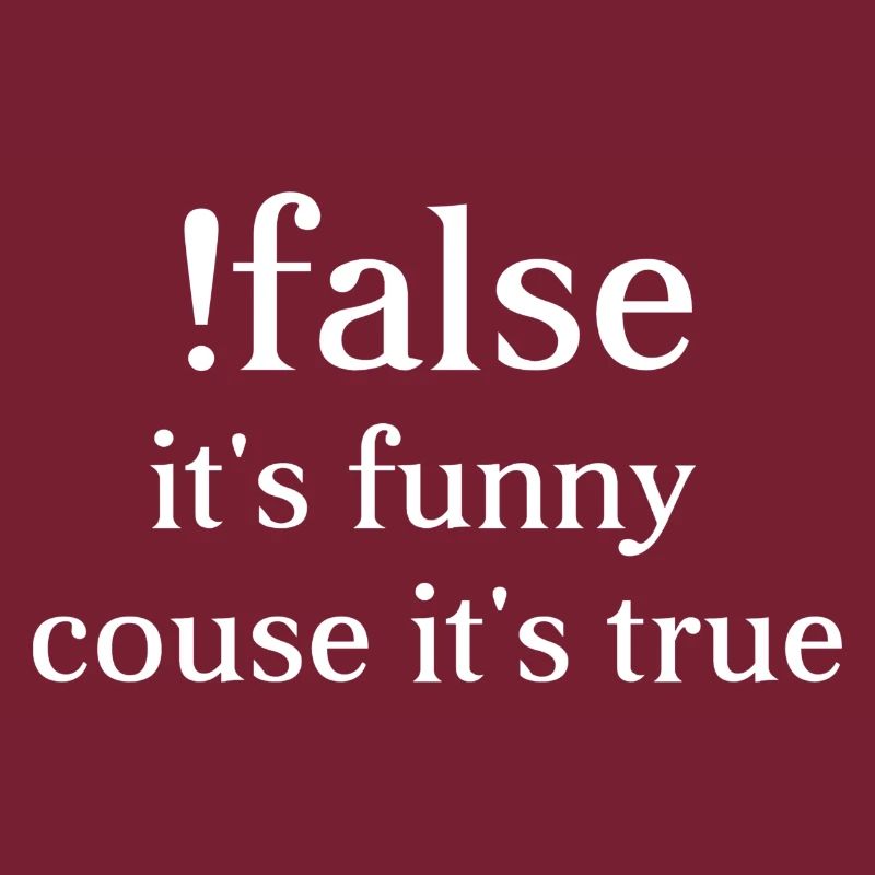 false it's funny couse it's true-programming-codin