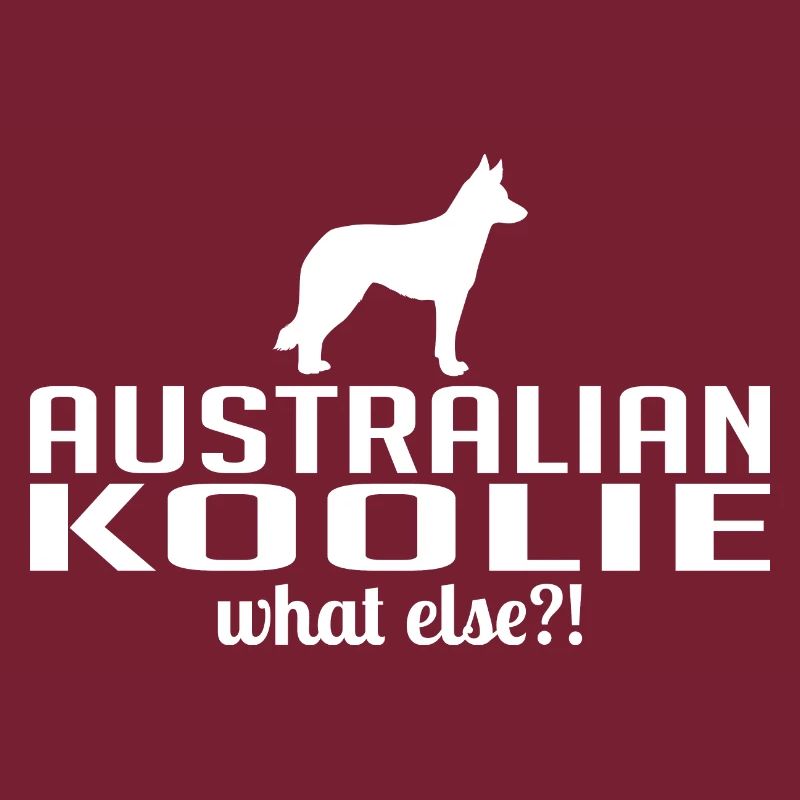 Australian Koolie What Else Dogs Saying Wilsigns