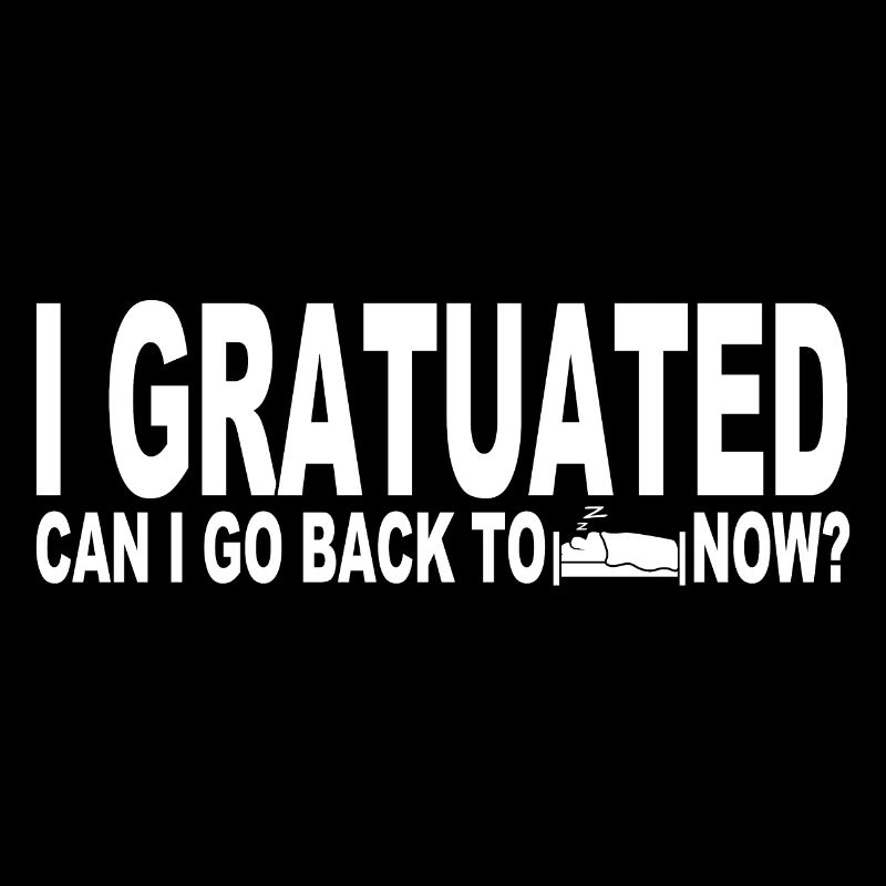 I graduated can I go back to bed now?