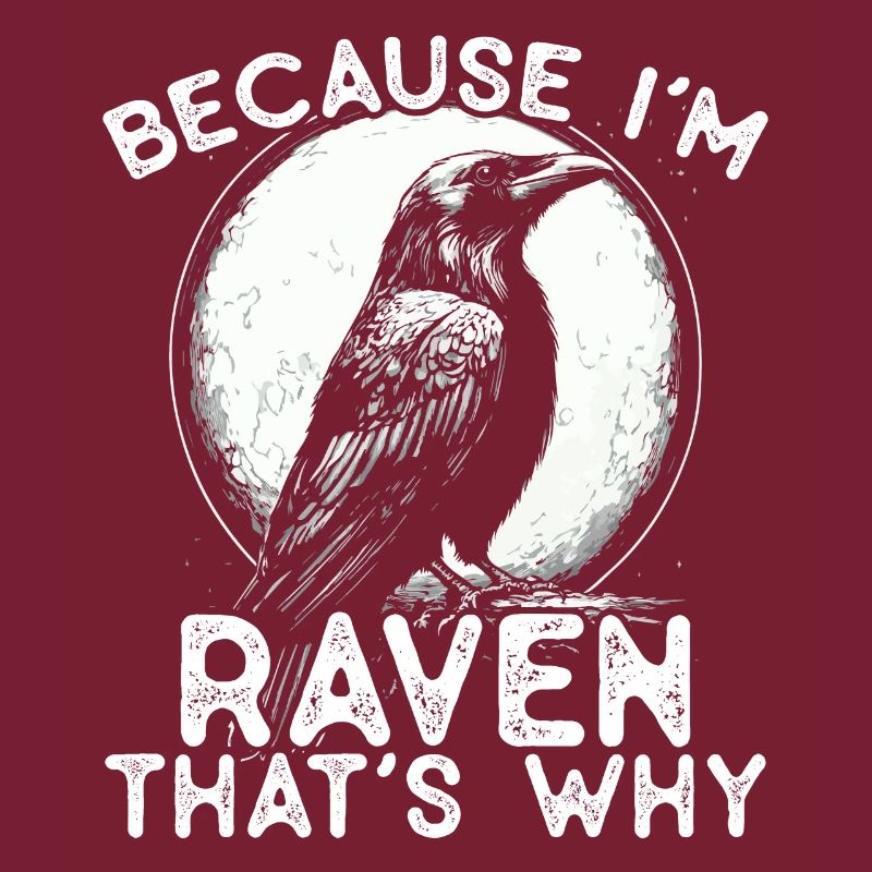 Because I’m Raven - that’s why!