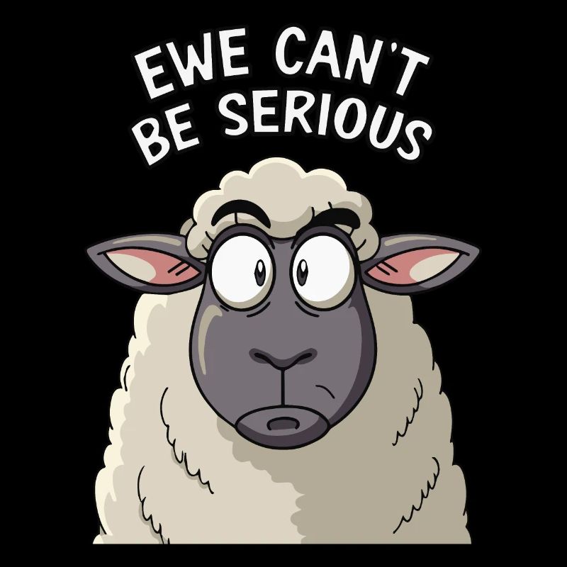 Ewe ne peut pas être sérieux - conception de mouton drôle