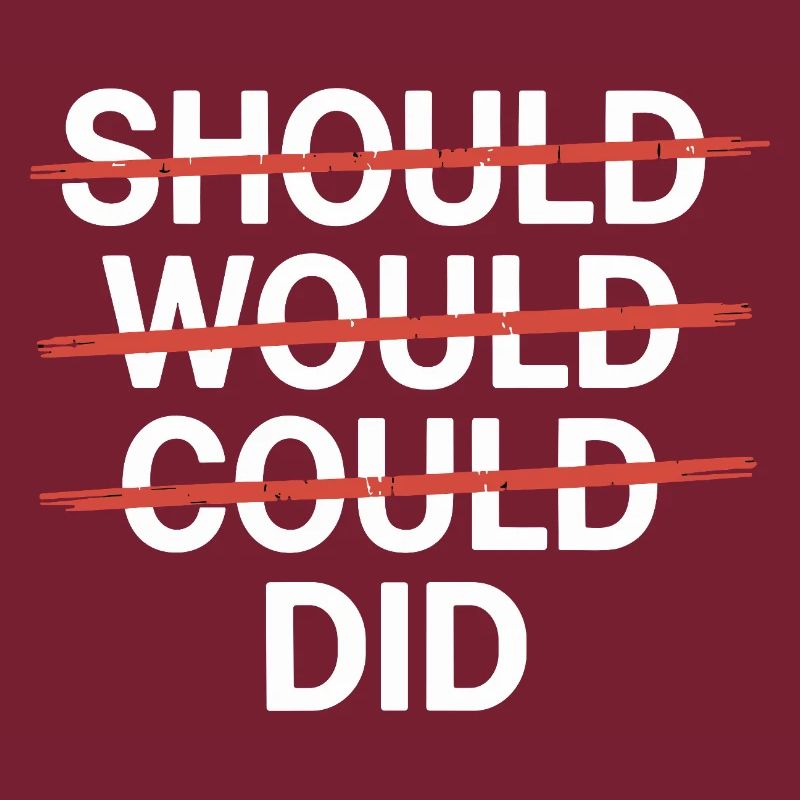 Slogan motivant : Should Would Could Did