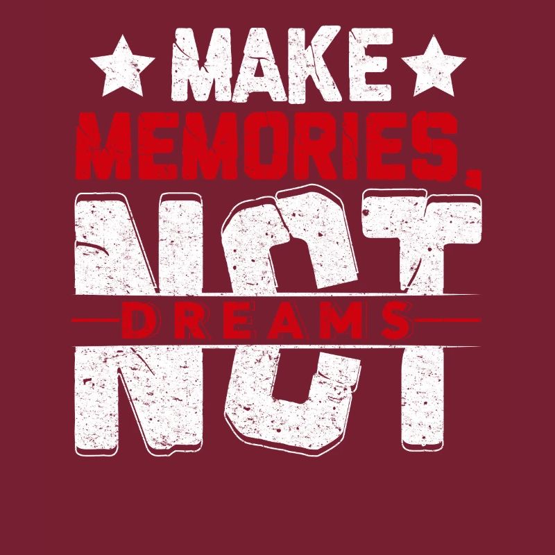 Make Memories Not Dreams