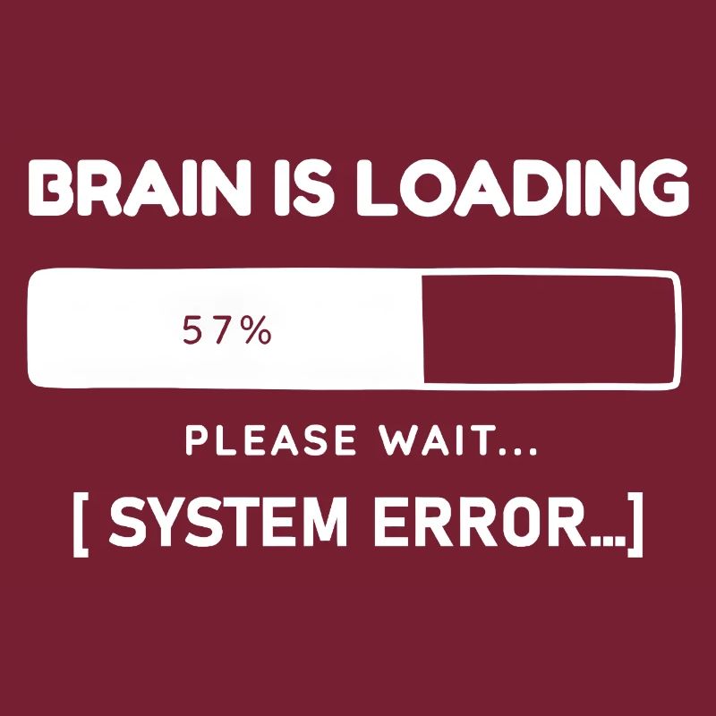 Brain is Loading System Error – Lustiger Spruch