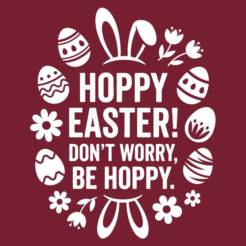 Hoppy Easter Dont Worry Be Happy