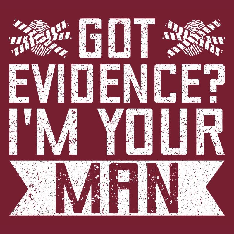 Forensic Analyst Got Evidence I´m Your Man Squad