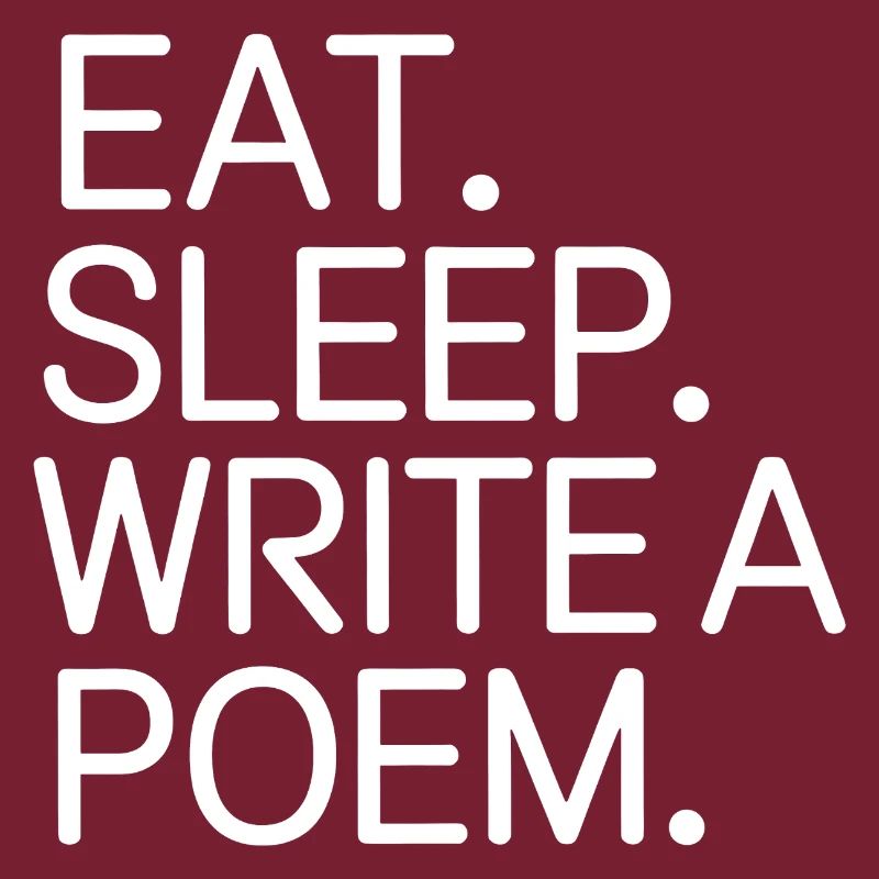 Eat Sleep Write a Poem