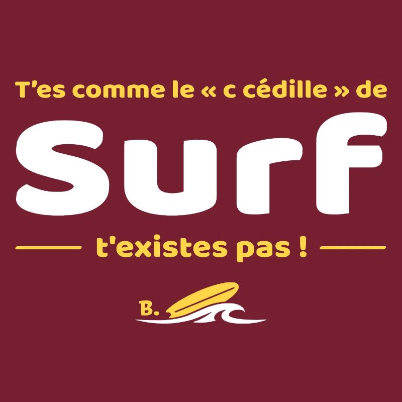 T'es comme de c cedille de surf t'existes pas
