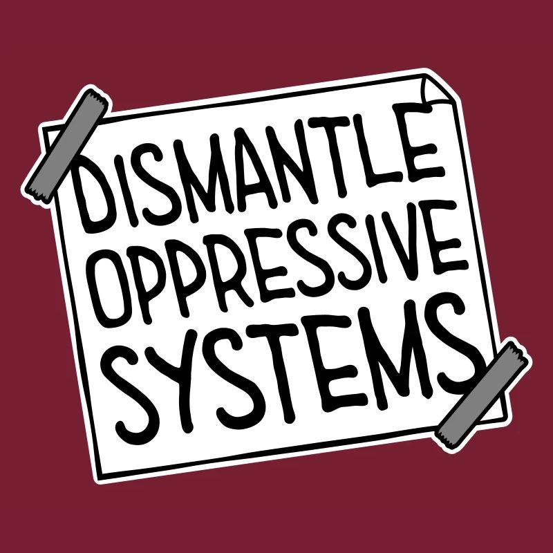 Dismantle Oppressive Systems Activism Statement