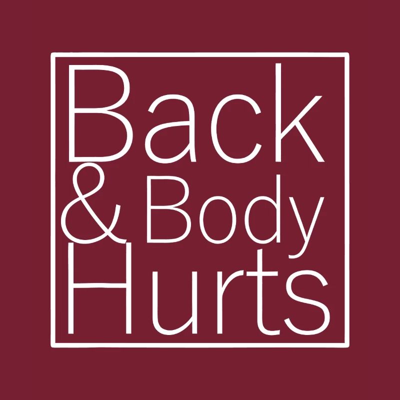 Back & Body Hurts