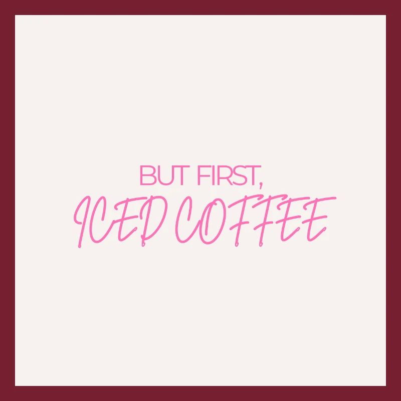 "BUT FIRST ICED COFFEE" Graphic Tee Design