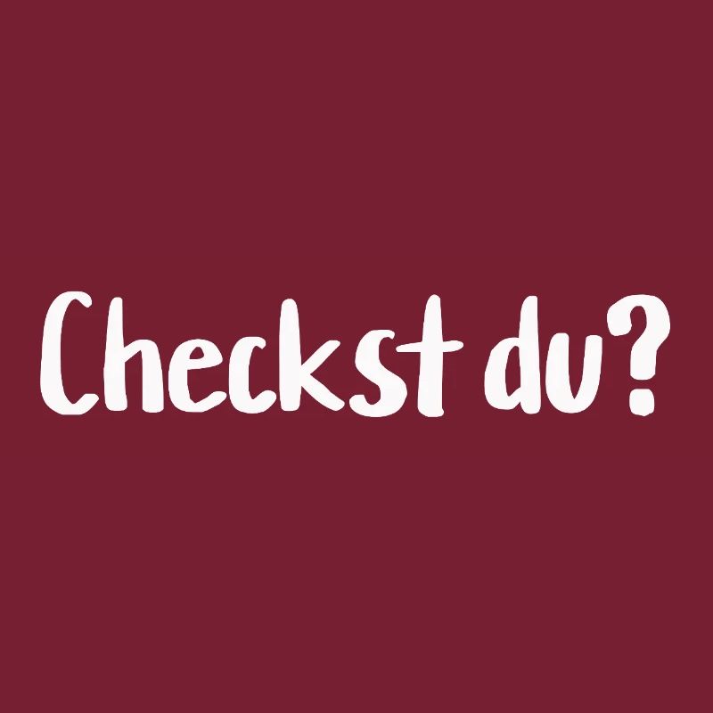 Checkst du?