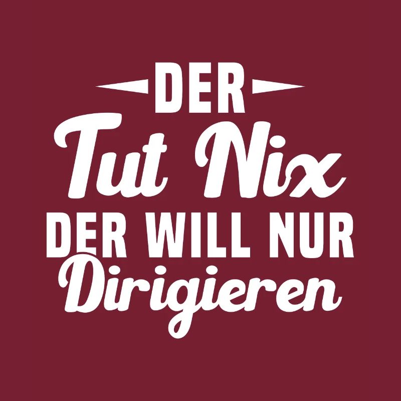 Der Tut Nix Der Will Nur Dirigieren