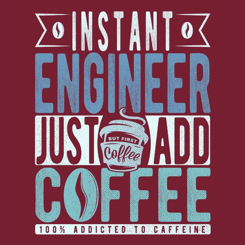 Instant Engineer Just Add Coffee