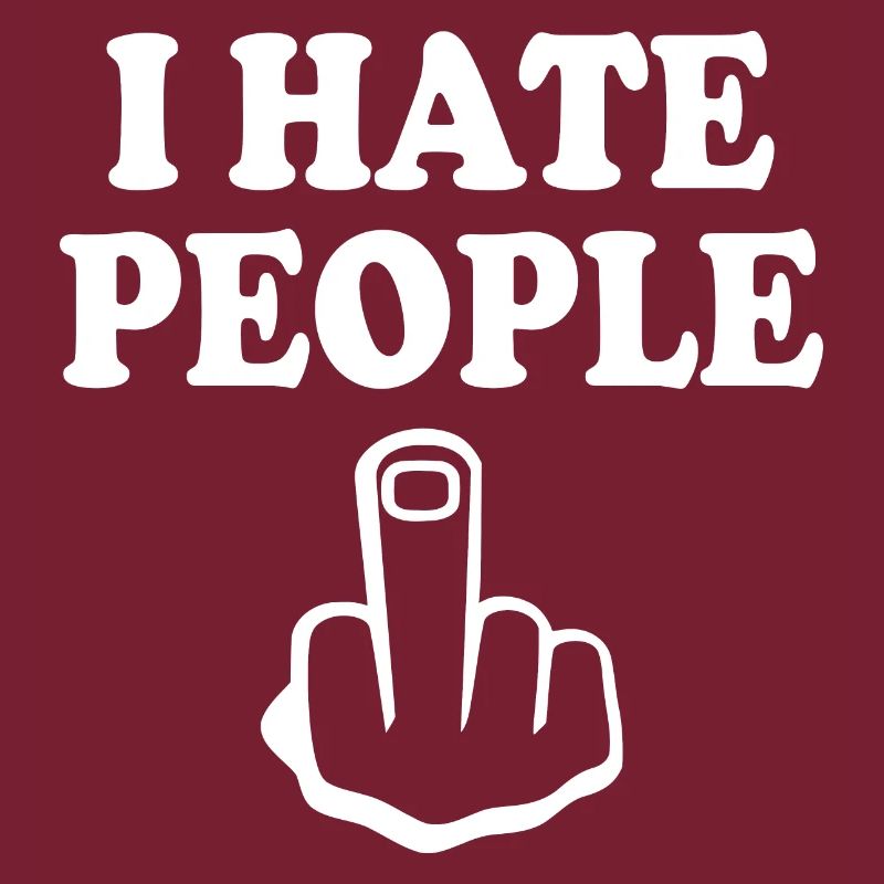 I hate people