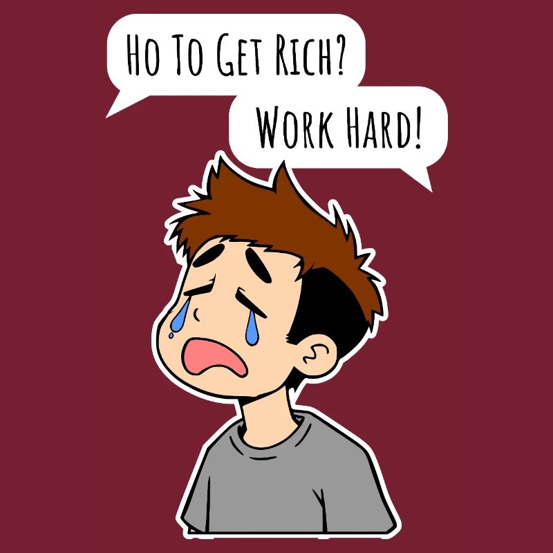 How do you get rich? Work hard!