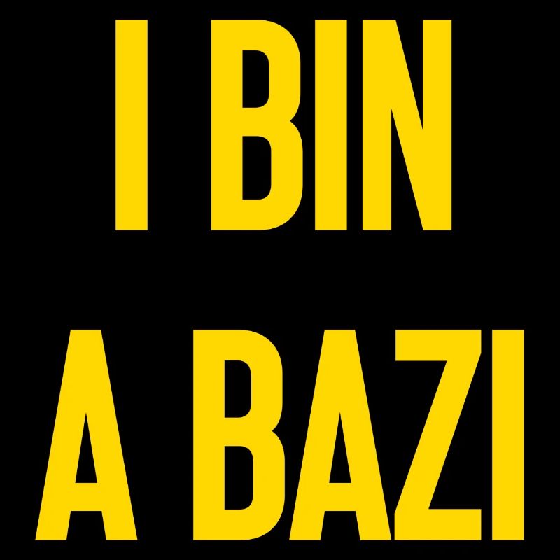 I bin a Bazi – Bayerischer Spruch mit Humor