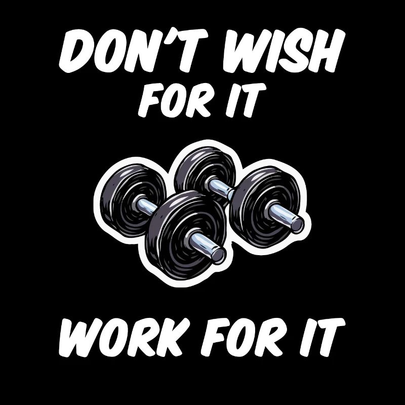 Don't wish for it, Work for it - Funny Gym Design