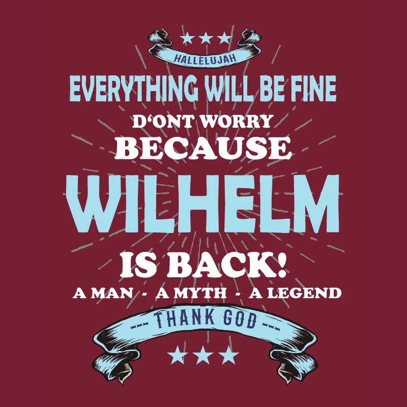 Everything will be fine Wilhelm Is back