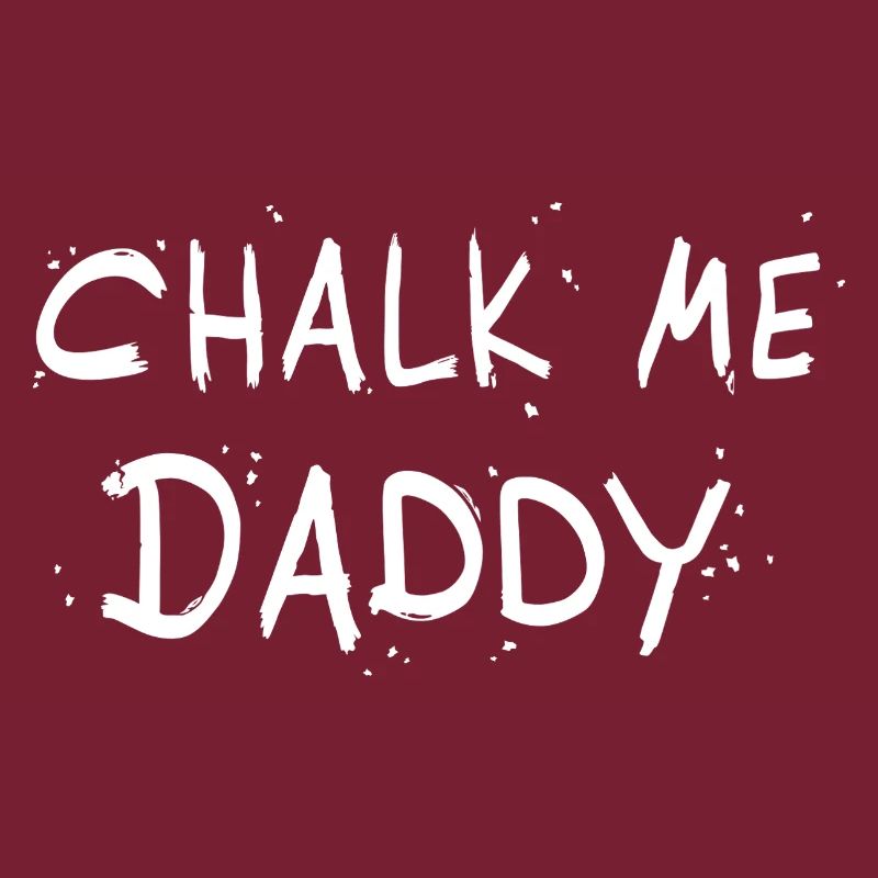 Chalk Me Daddy - Boulder/ Climbing Pun