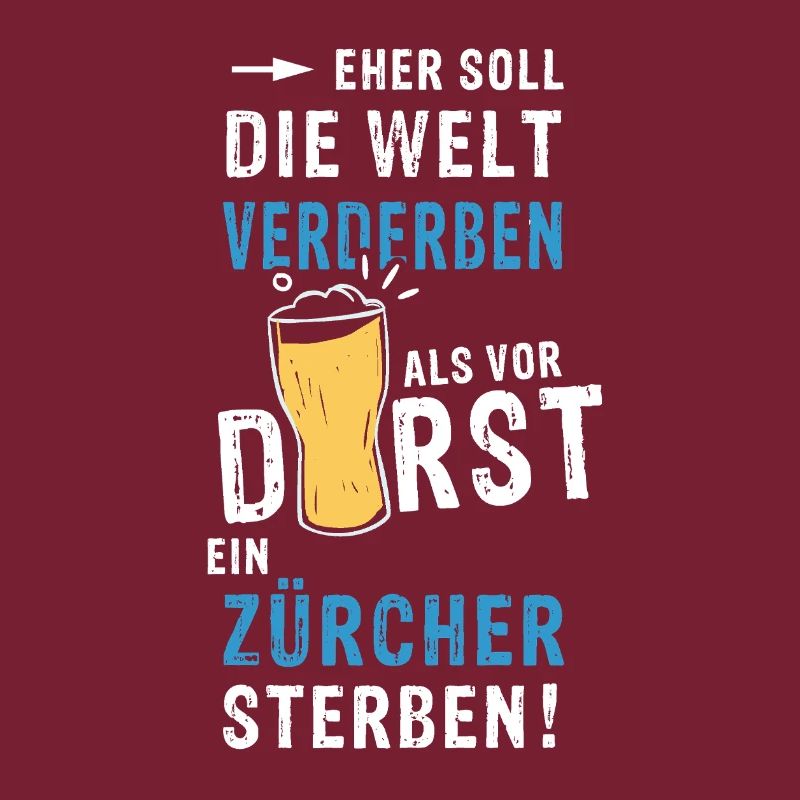eher soll die Welt verderben als vor Durst ein
