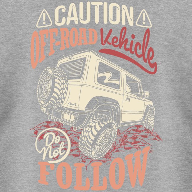 CAUTION - OFFROAD VEHICLES - DO NOT FOLLOW