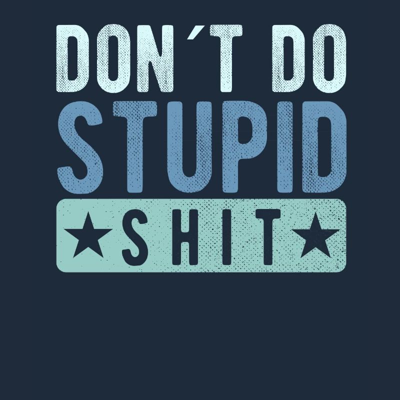 Ne fais pas de conneries stupides