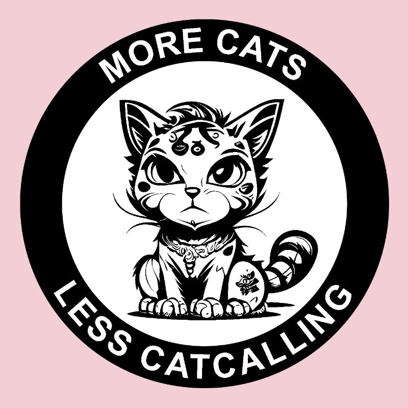 MORE CATS LESS CATCALLING