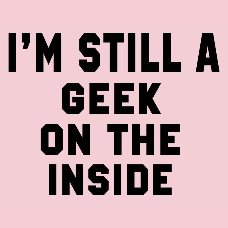 Ich bin immer noch ein Geek auf der Innenseite