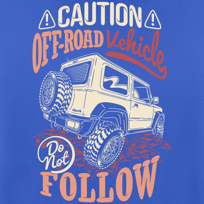 Caution - Offroad Vehicles - Do not Follow