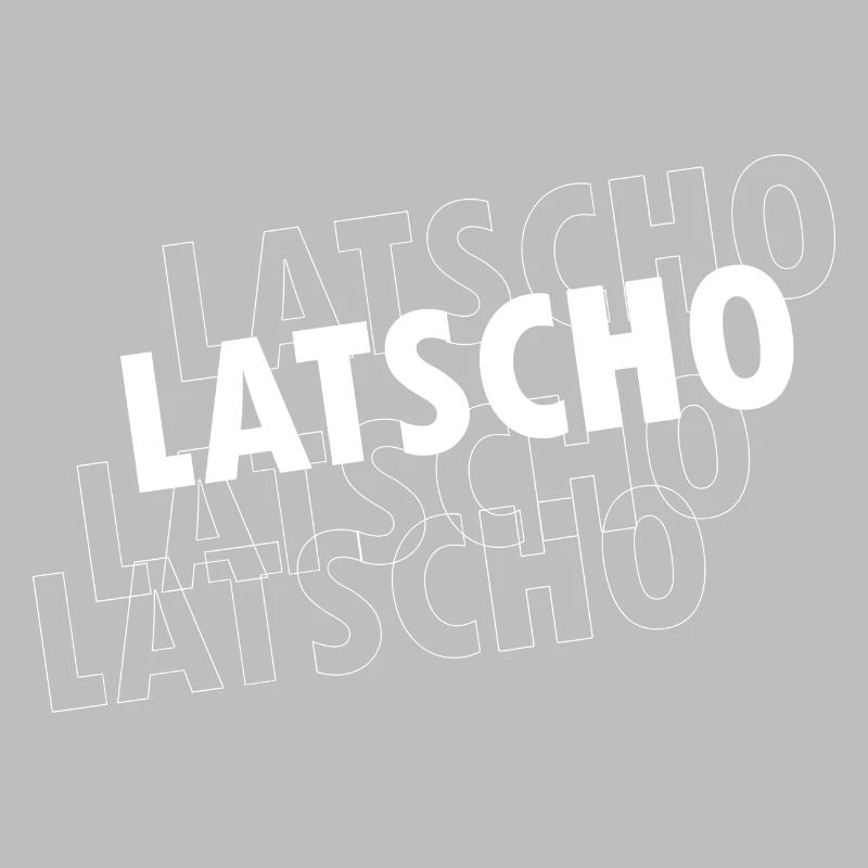 LATSCHO 2.0 - echt cool - echt manisch