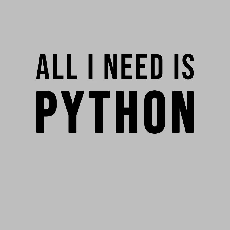 All I need is Python