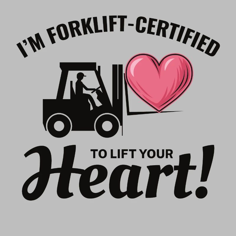 Forklift Operator Driver Valentine’s Day Funny