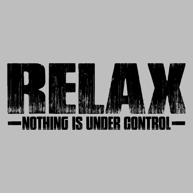 Relax, Nothing Is Under Control 35