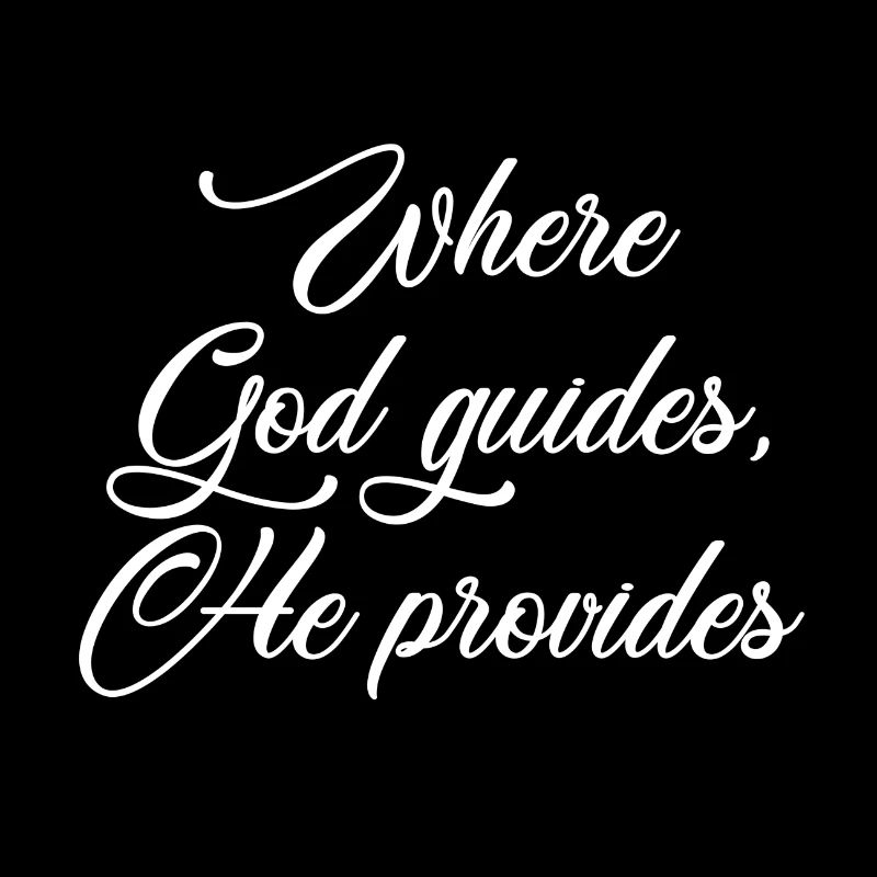 Christian Design Where God Guides, He Provides