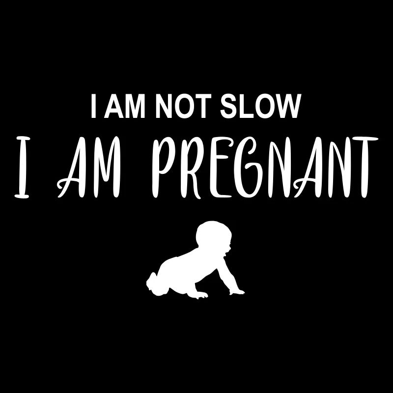 Ich bin nicht langsam ich bin schwanger