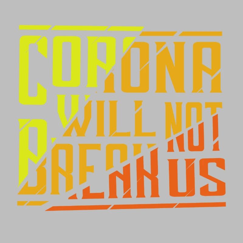 Corona will not break us - farbiges Geschenk
