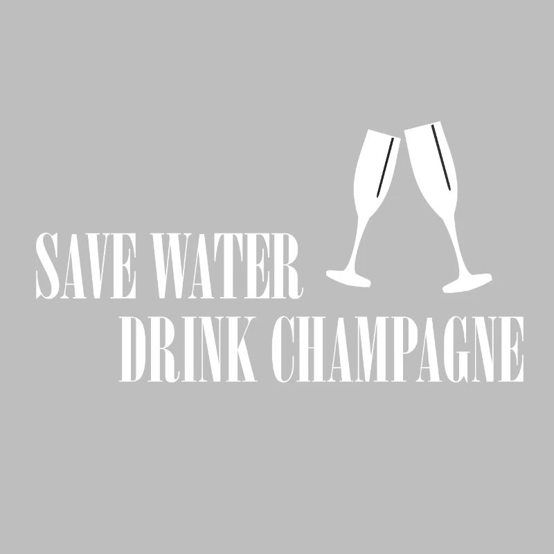 SAVE WATER - DRINK